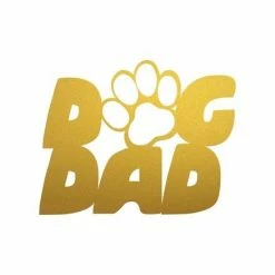 Precision Metal Art Window, Wall & Art Dog Dad Metal Sign 11 Precision Metal Art Window, Wall & Art Dog Dad Metal Sign